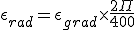 \epsilon_{rad} = \epsilon_{grad}\times\frac{2\Pi}{400}