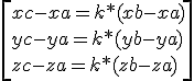 \left[xc-xa=k*(xb-xa)\\yc-ya=k*(yb-ya)\\zc-za=k*(zb-za)\\right]