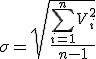 \sigma = \sqrt{\frac{\sum_{i=1}^n V_i^2}{n-1}}