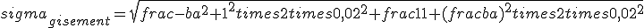 sigma_{gisement}=sqrt{frac{-b}{a^2+1}^2times2times0,02^2+{frac{1}{1+(frac{b}{a})^2}times2times0,02^2}